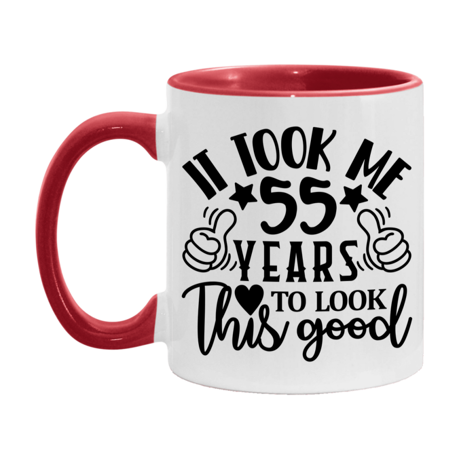 Funny 55 Year Old Birthday Mug – It Took Me 55 Years To Look This Good, 11oz or 15oz Double-Sided Ceramic Coffee Cup