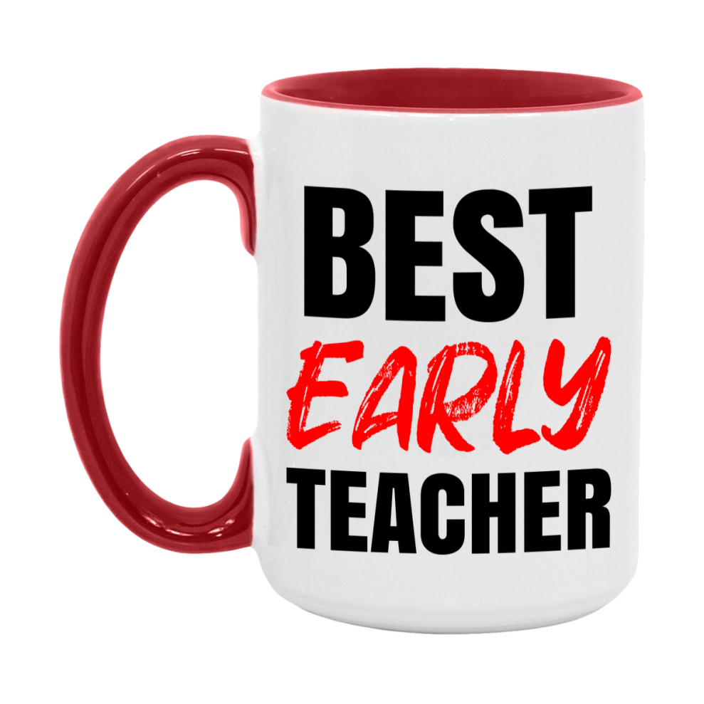Teacher Superlative Mug, Best Early Teacher Gift, 11oz or 15oz White Ceramic Coffee Cup for Early Teacher