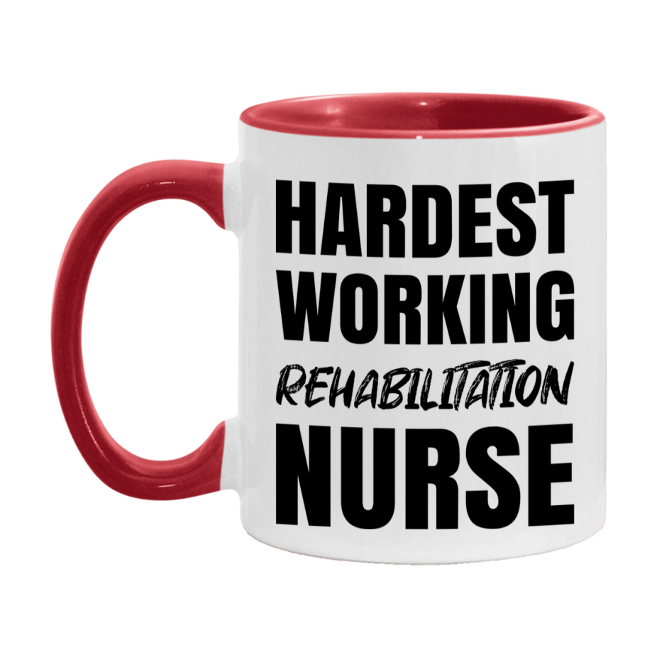Nurse Superlative Mug, Hardest Working Rehabilitation Nurse Gift, 11oz or 15oz Ceramic Coffee Cup Gift