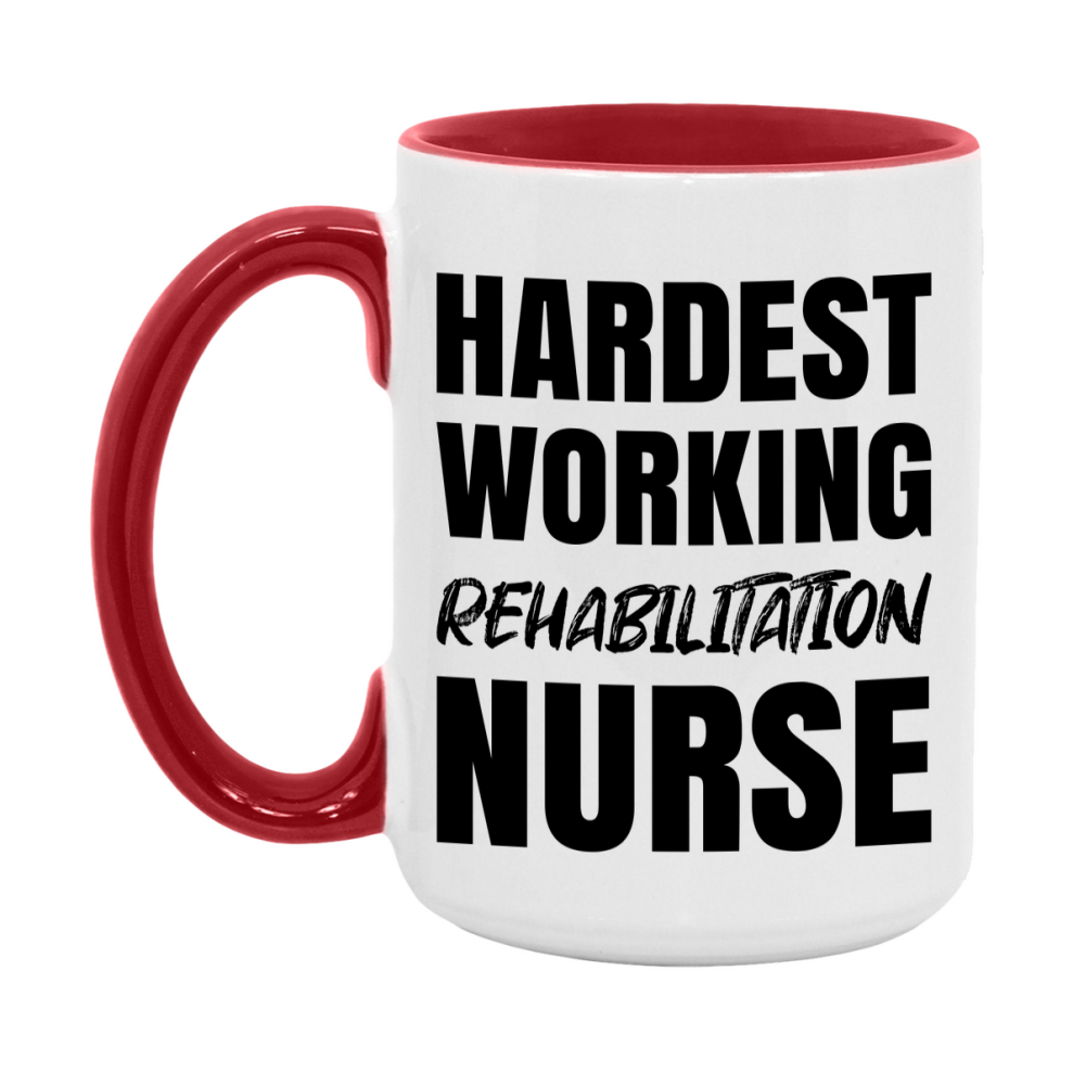 Nurse Superlative Mug, Hardest Working Rehabilitation Nurse Gift, 11oz or 15oz Ceramic Coffee Cup Gift