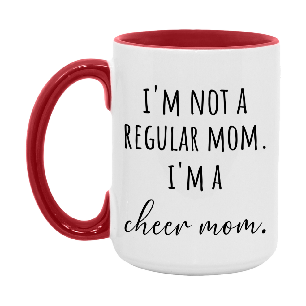 Funny Mom Mug, I'm Not A Regular Mom I'm A cheer Mom, 11oz or 15oz Ceramic Cup Gift for cheer Moms