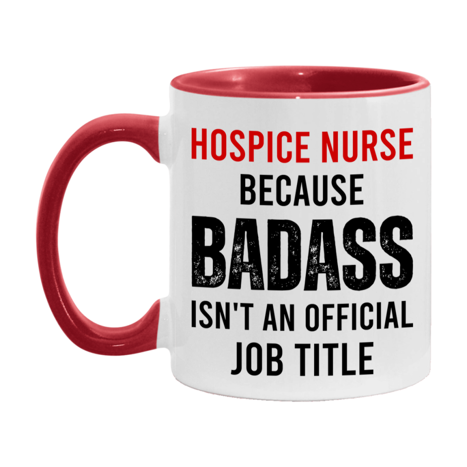 Hospice Nurse Nurse Mug Gift with Funny Nurse Superlative Quote, 11oz or 15oz Ceramic White Coffee Cup