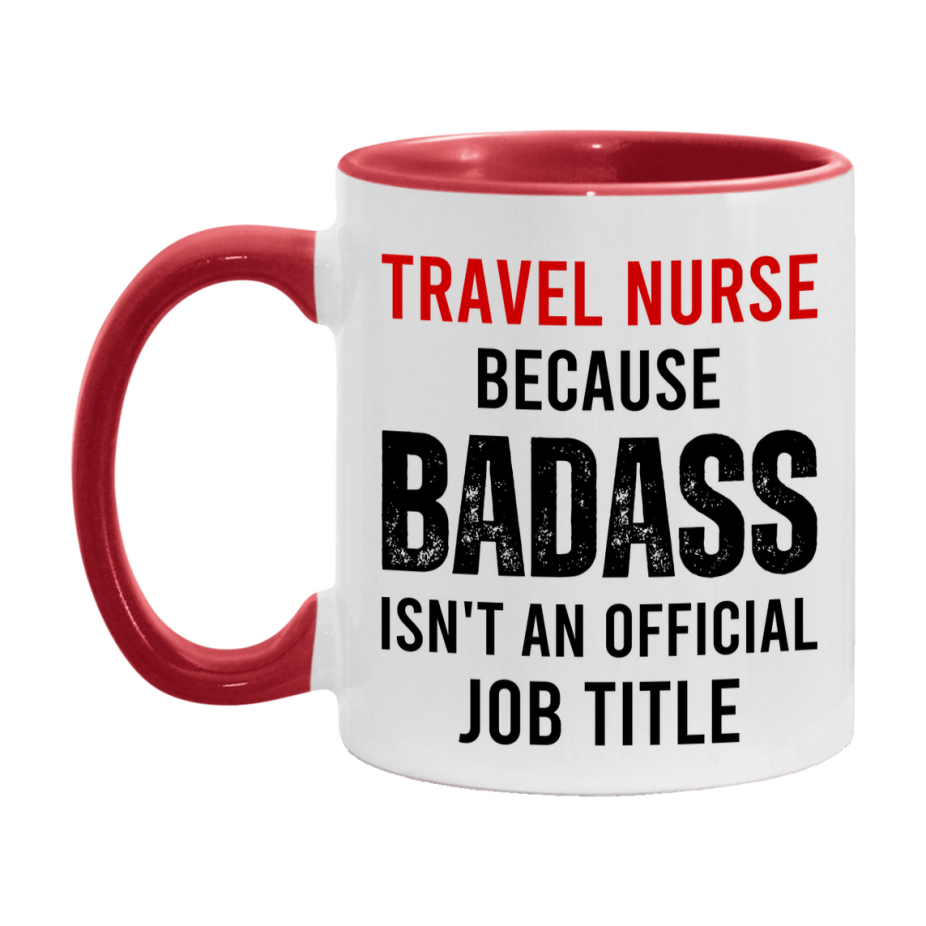 Travel Nurse Nurse Mug Gift with Funny Nurse Superlative Quote, 11oz or 15oz Ceramic White Coffee Cup