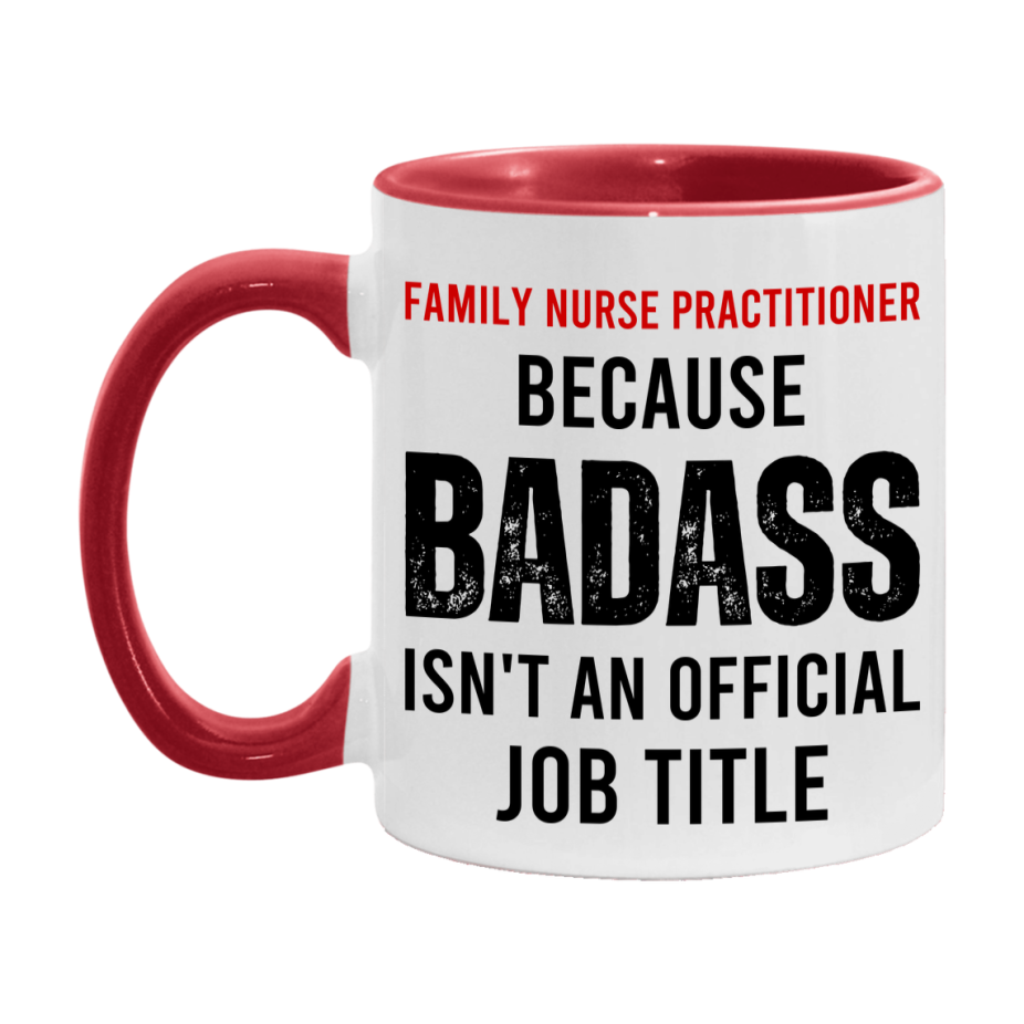 Family Nurse Practitioner Nurse Mug Gift with Funny Nurse Superlative Quote, 11oz or 15oz Ceramic White Coffee Cup