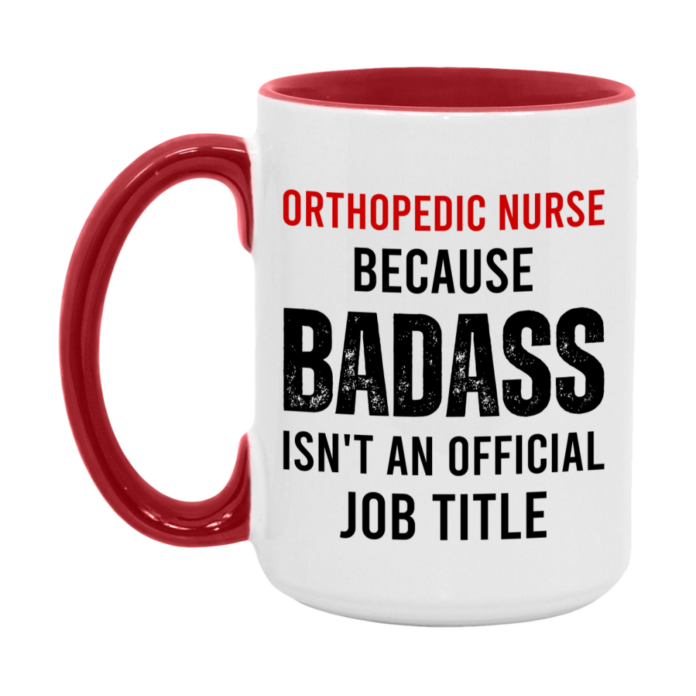 Orthopedic Nurse Nurse Mug Gift with Funny Nurse Superlative Quote, 11oz or 15oz Ceramic White Coffee Cup