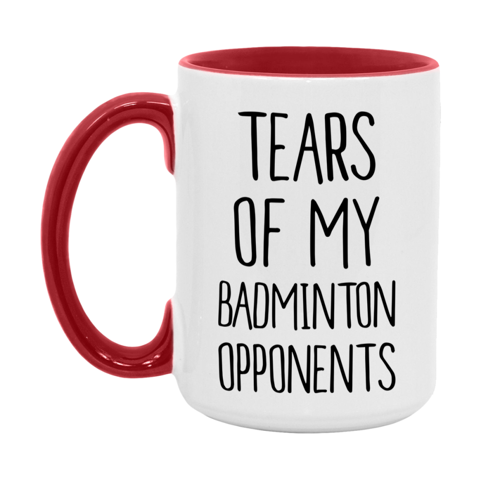 Funny Badminton Mug, Tears Of My Badminton Opponents, 11oz or 15oz White Ceramic Coffee Cup Gift for Badminton Lovers