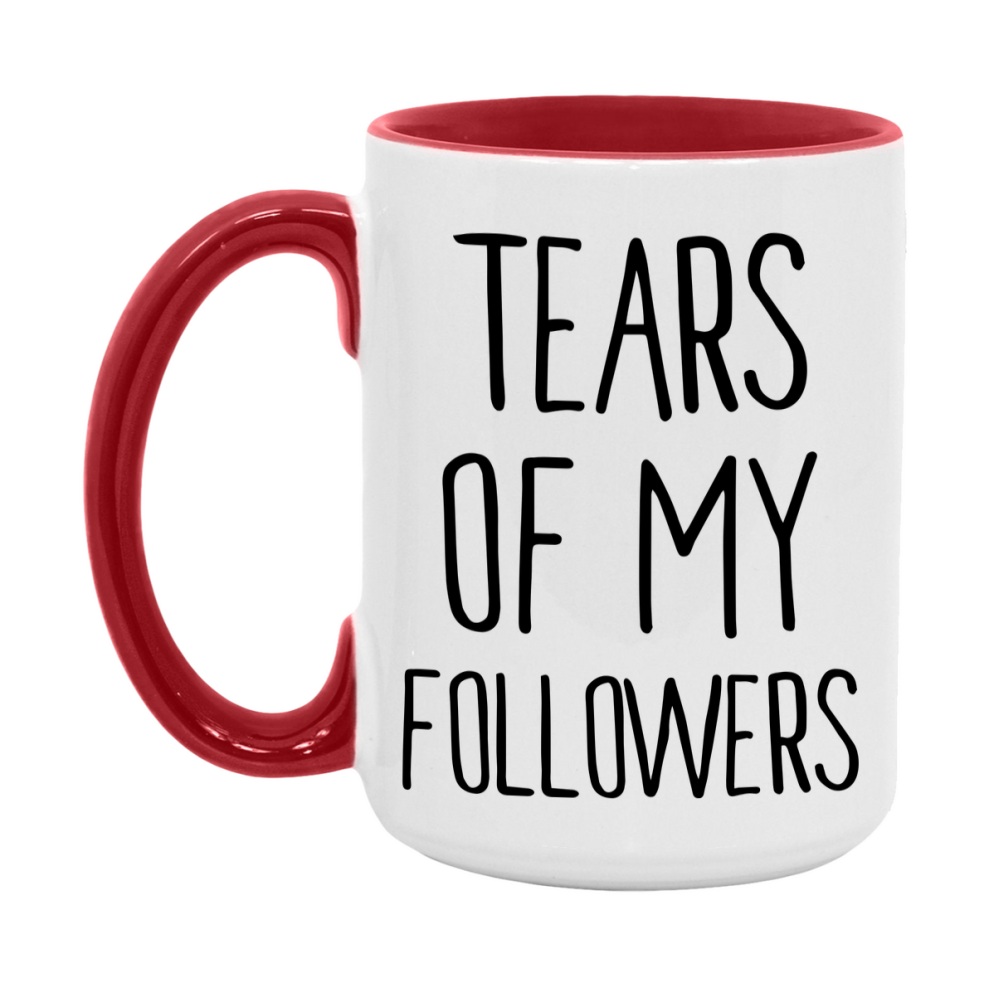 Funny Followers Mug Gift, Tears Of My Followers, 11oz or 15oz Ceramic White Coffee Cup, Novelty Gift Mug