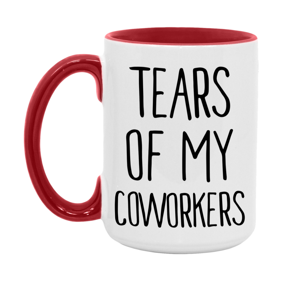 Funny Coworkers Mug Gift, Tears Of My Coworkers, 11oz or 15oz Ceramic White Coffee Cup, Novelty Gift Mug