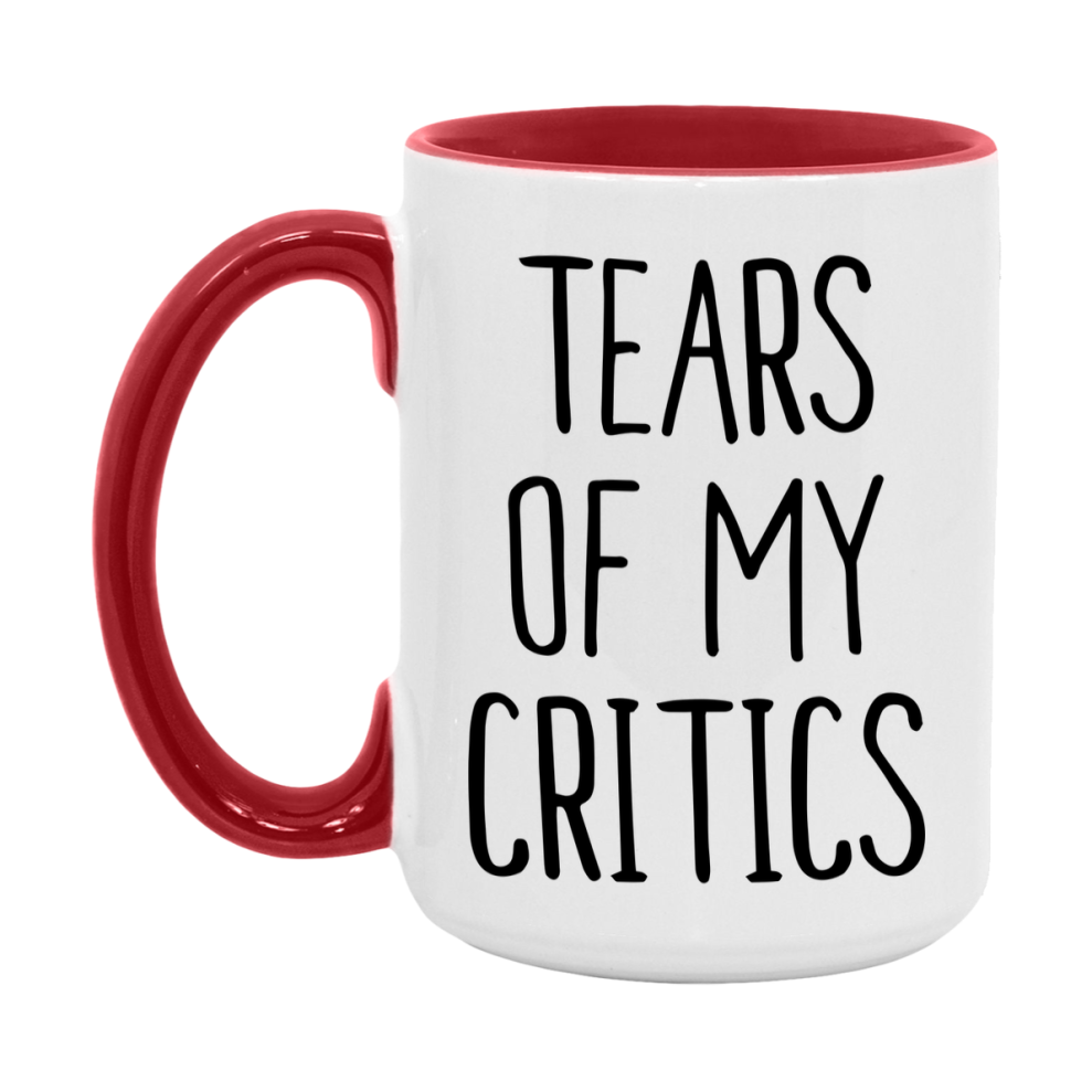 Funny Critics Mug Gift, Tears Of My Critics, 11oz or 15oz Ceramic White Coffee Cup, Novelty Gift Mug