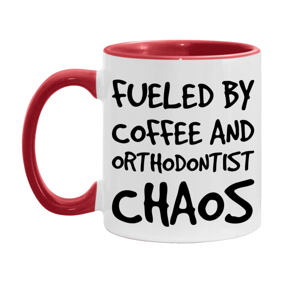 Fueled By Coffee And Orthodontist Chaos Mug - 11Oz Or 15Oz