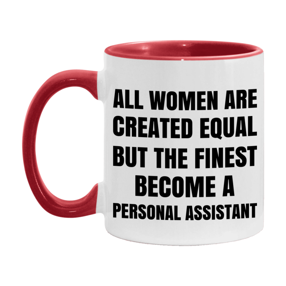 Funny Personal Assistant Coffee Mug | "All Women Are Created Equal But The Finest Become A Personal Assistant