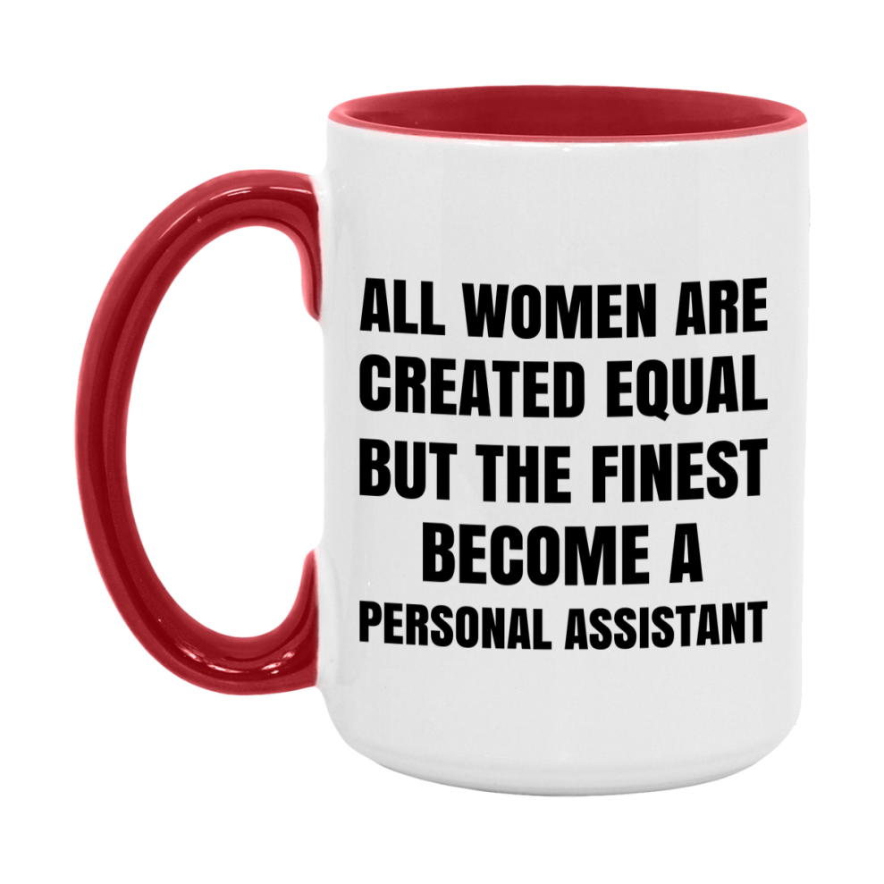 Funny Personal Assistant Coffee Mug | "All Women Are Created Equal But The Finest Become A Personal Assistant