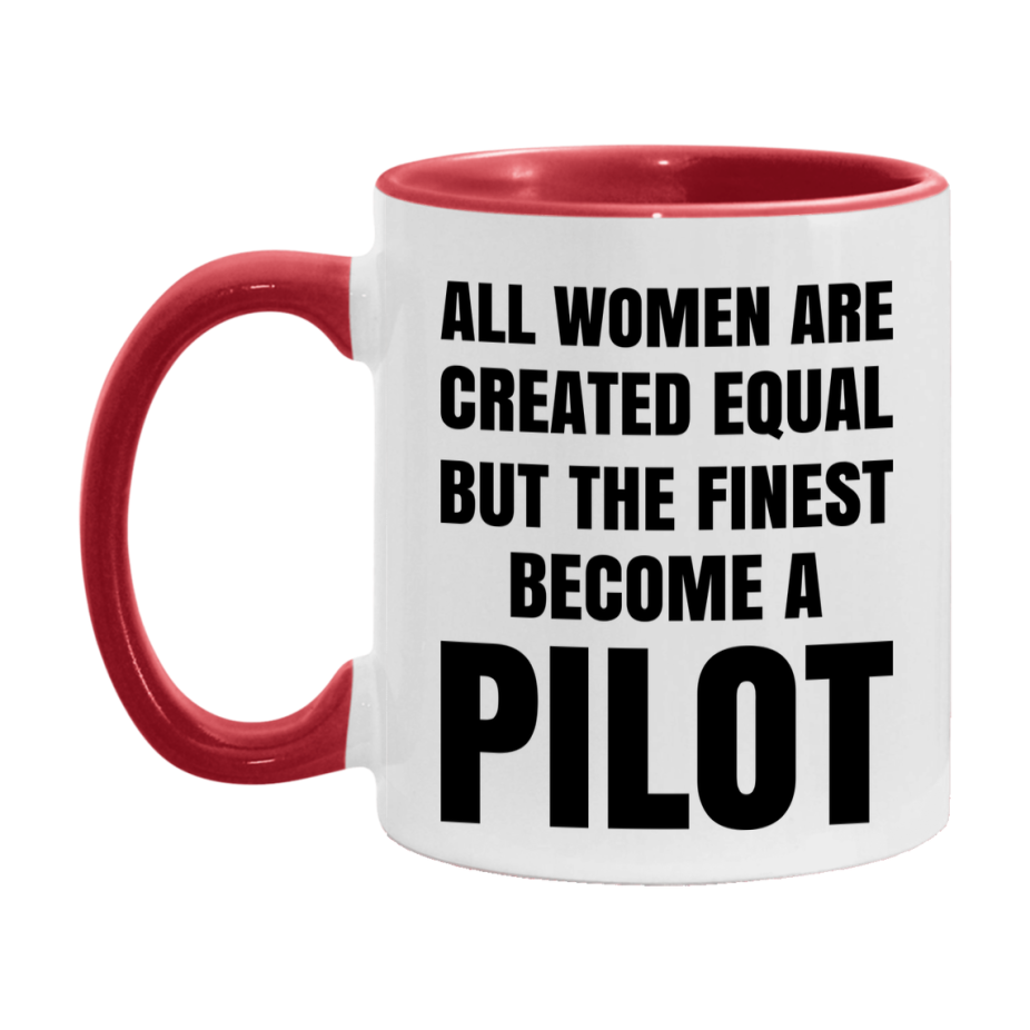 Funny Pilot Coffee Mug | "All Women Are Created Equal But The Finest Become A Pilot