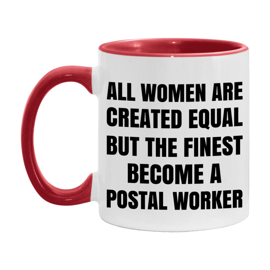 Funny Postal Worker Coffee Mug | "All Women Are Created Equal But The Finest Become A Postal Worker