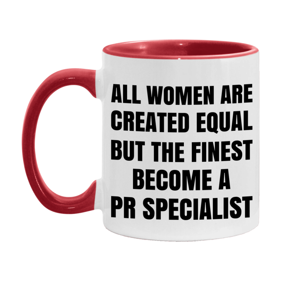 Funny Pr Specialist Coffee Mug | "All Women Are Created Equal But The Finest Become A Pr Specialist