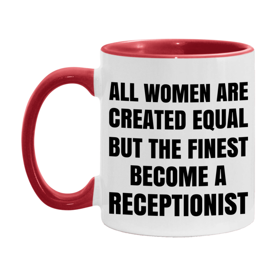 Funny Receptionist Coffee Mug | "All Women Are Created Equal But The Finest Become A Receptionist