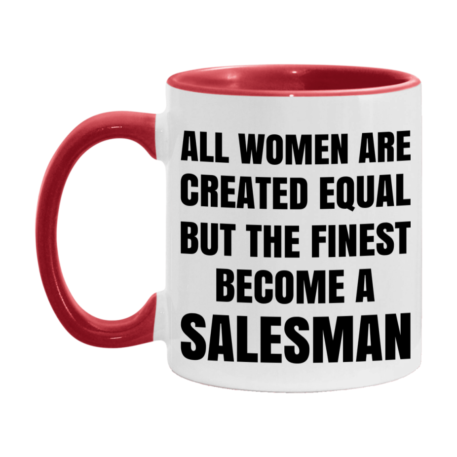 Funny Salesman Coffee Mug | "All Women Are Created Equal But The Finest Become A Salesman