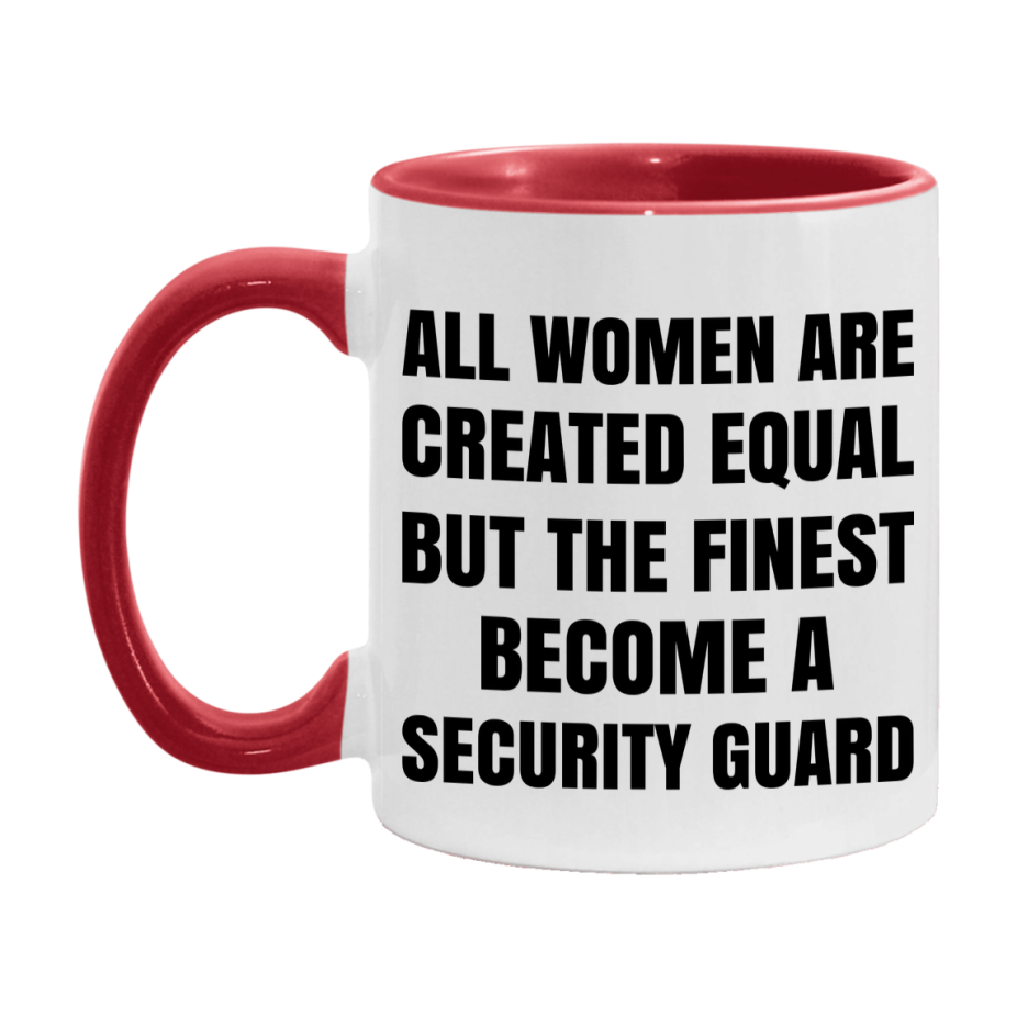Funny Security Guard Coffee Mug | "All Women Are Created Equal But The Finest Become A Security Guard