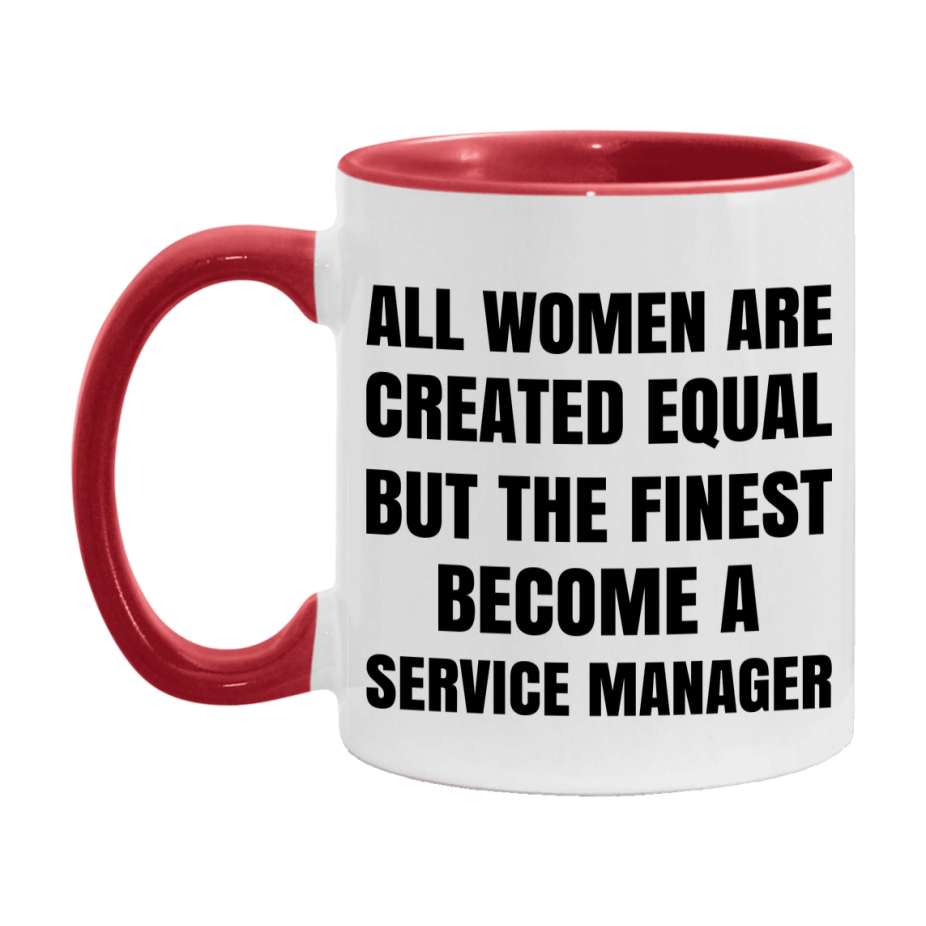 Funny Service Manager Coffee Mug | "All Women Are Created Equal But The Finest Become A Service Manager