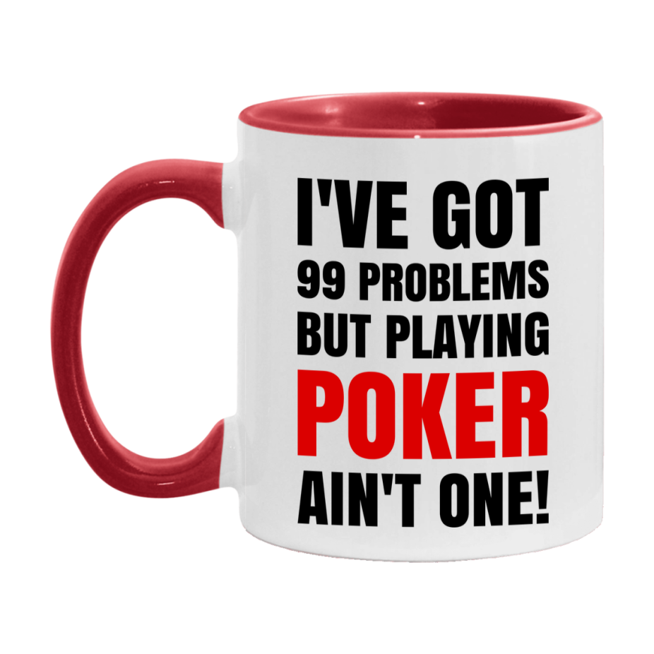 Funny Card Game Mug – 99 Problems But Playing Poker Ain’t One