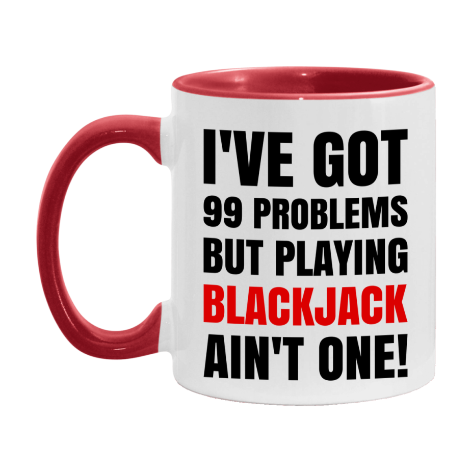 Funny Card Game Mug – 99 Problems But Playing Blackjack Ain’t One