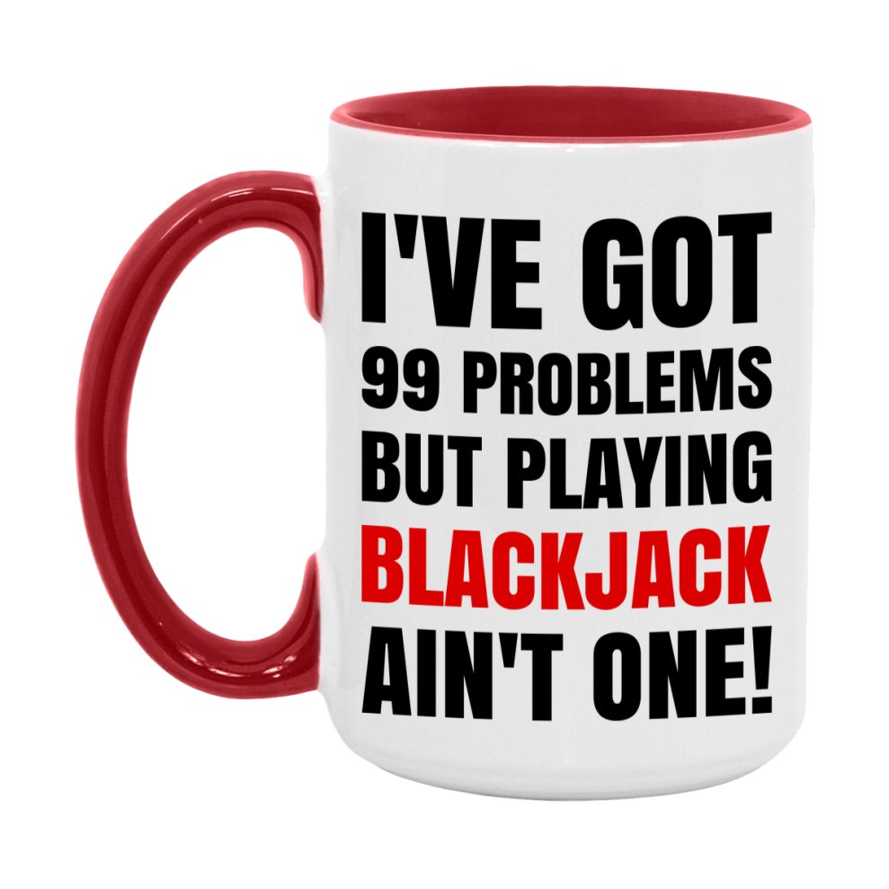 Funny Card Game Mug – 99 Problems But Playing Blackjack Ain’t One
