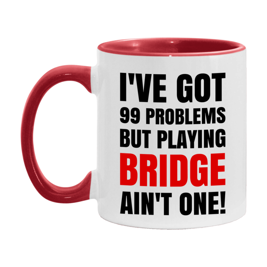 Funny Card Game Mug – 99 Problems But Playing Bridge Ain’t One