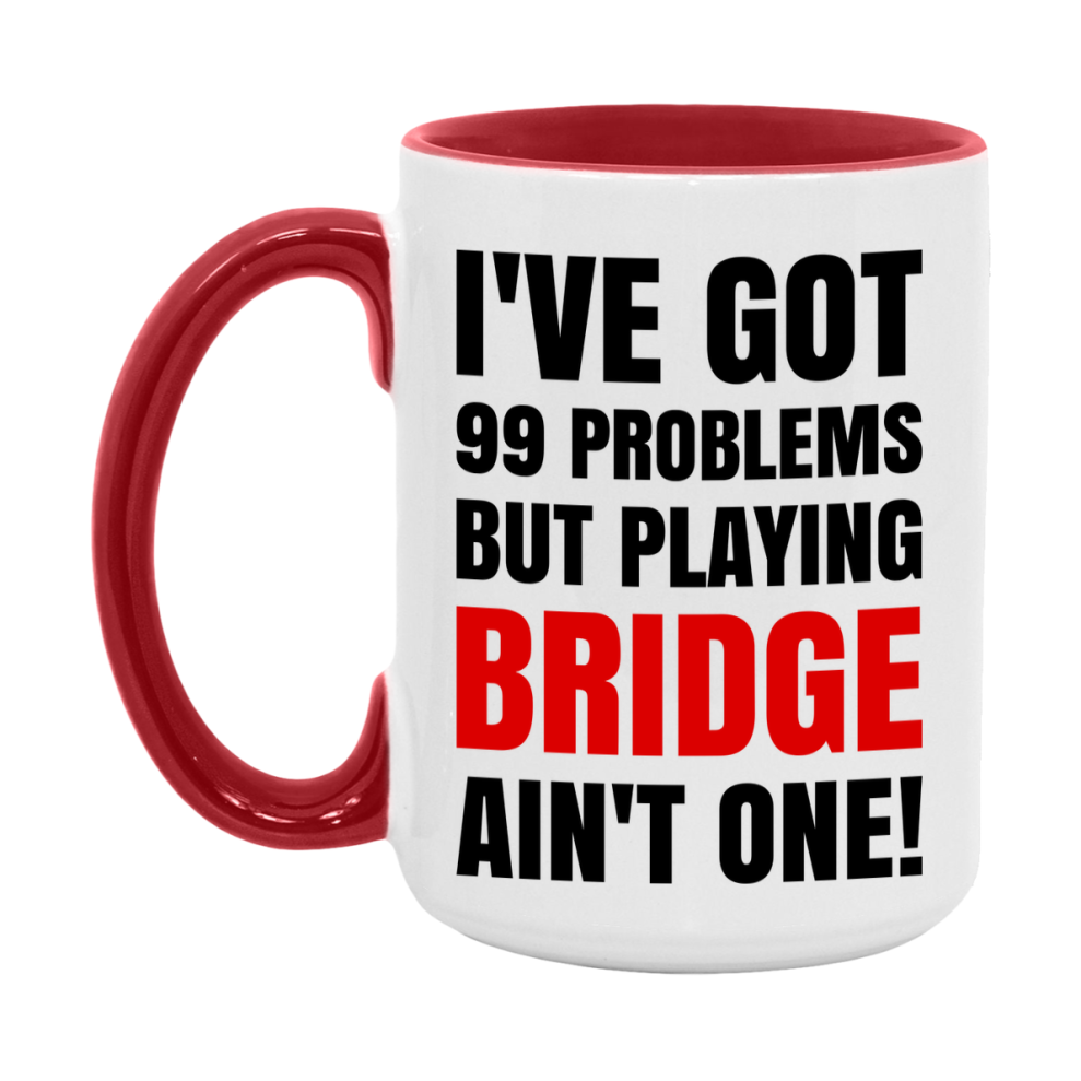 Funny Card Game Mug – 99 Problems But Playing Bridge Ain’t One
