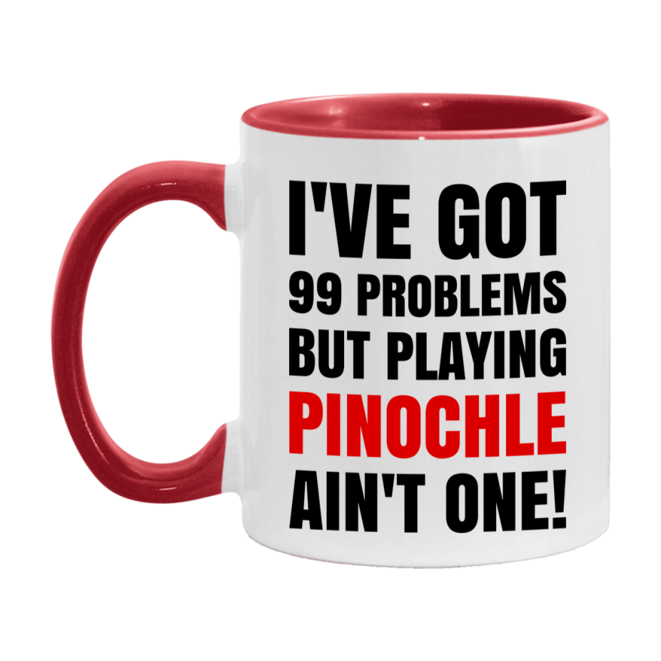Funny Card Game Mug – 99 Problems But Playing Pinochle Ain’t One