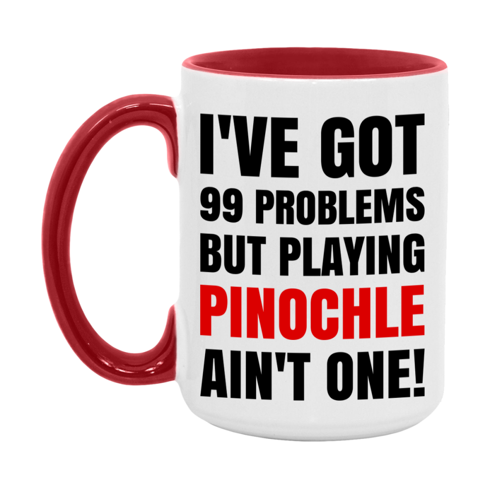 Funny Card Game Mug – 99 Problems But Playing Pinochle Ain’t One