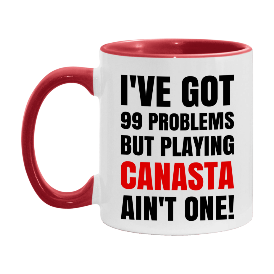 Funny Card Game Mug – 99 Problems But Playing Canasta Ain’t One