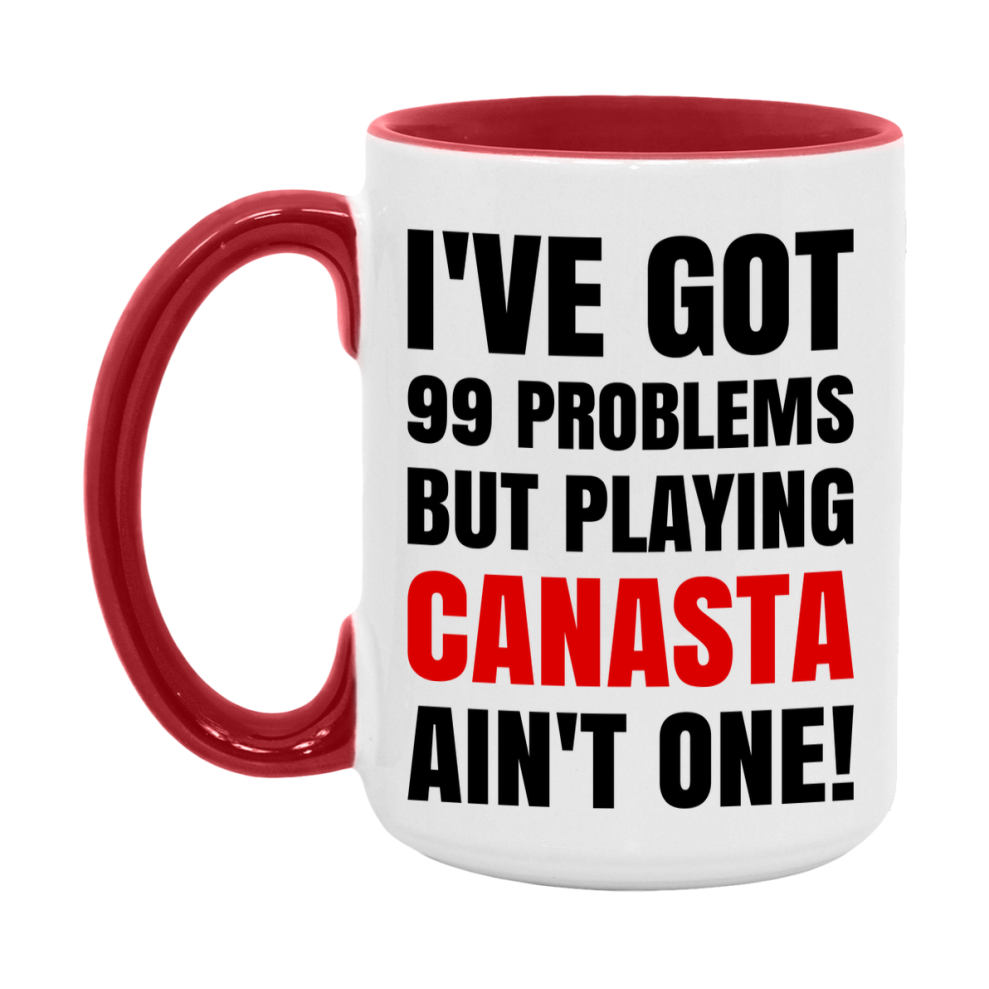 Funny Card Game Mug – 99 Problems But Playing Canasta Ain’t One