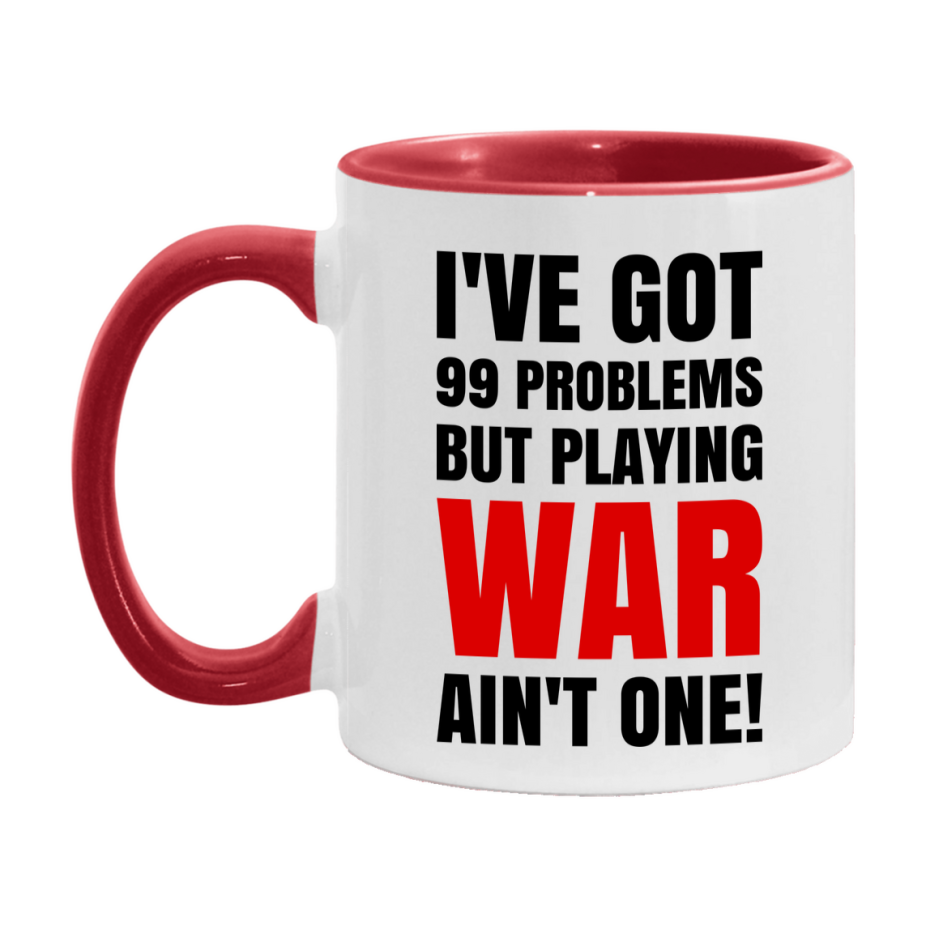 Funny Card Game Mug – 99 Problems But Playing War Ain’t One