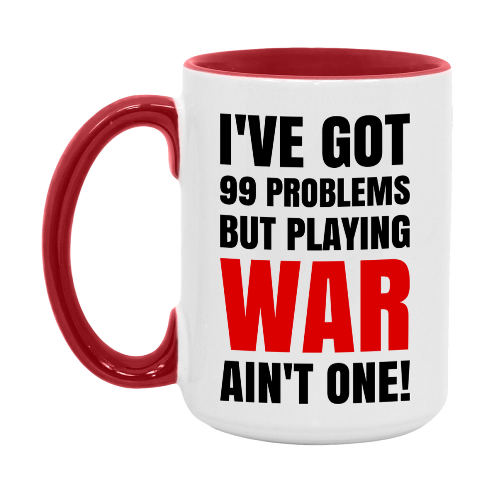 Funny Card Game Mug – 99 Problems But Playing War Ain’t One