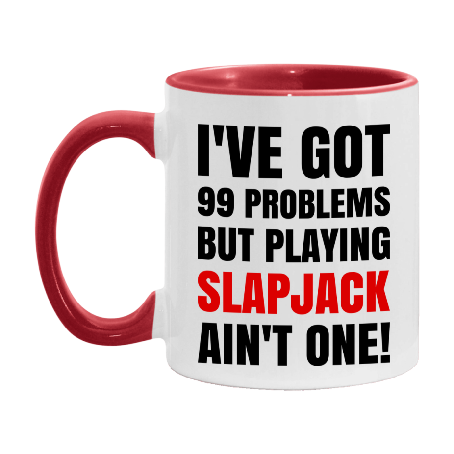 Funny Card Game Mug – 99 Problems But Playing Slapjack Ain’t One