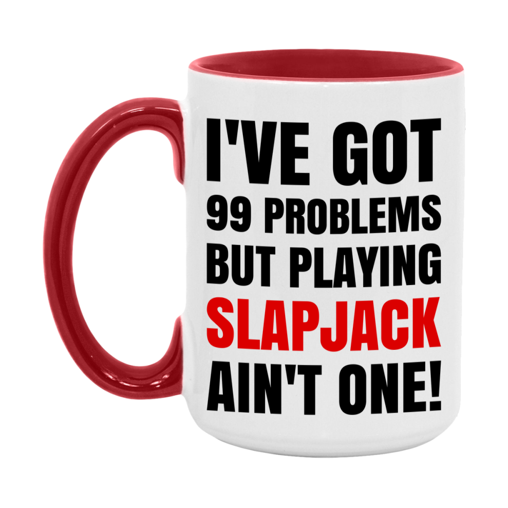 Funny Card Game Mug – 99 Problems But Playing Slapjack Ain’t One
