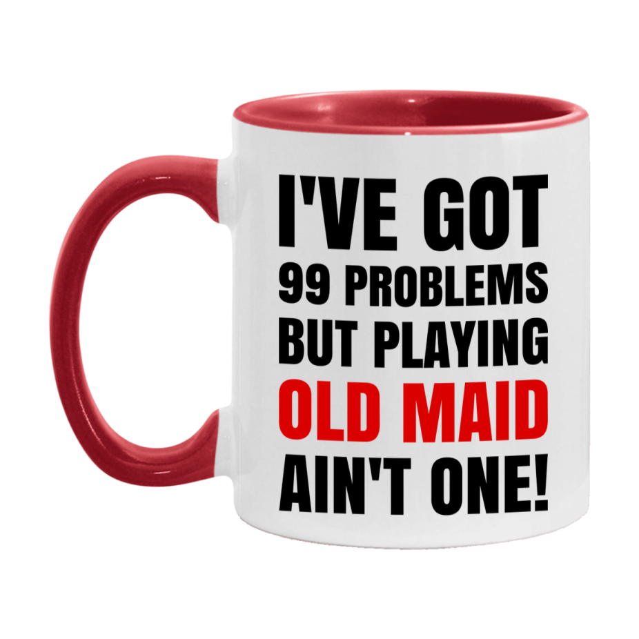 Funny Card Game Mug – 99 Problems But Playing Old Maid Ain’t One