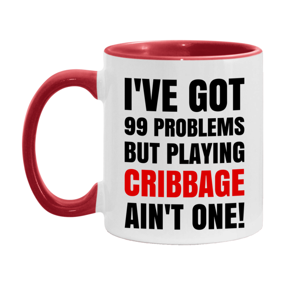 Funny Card Game Mug – 99 Problems But Playing Cribbage Ain’t One