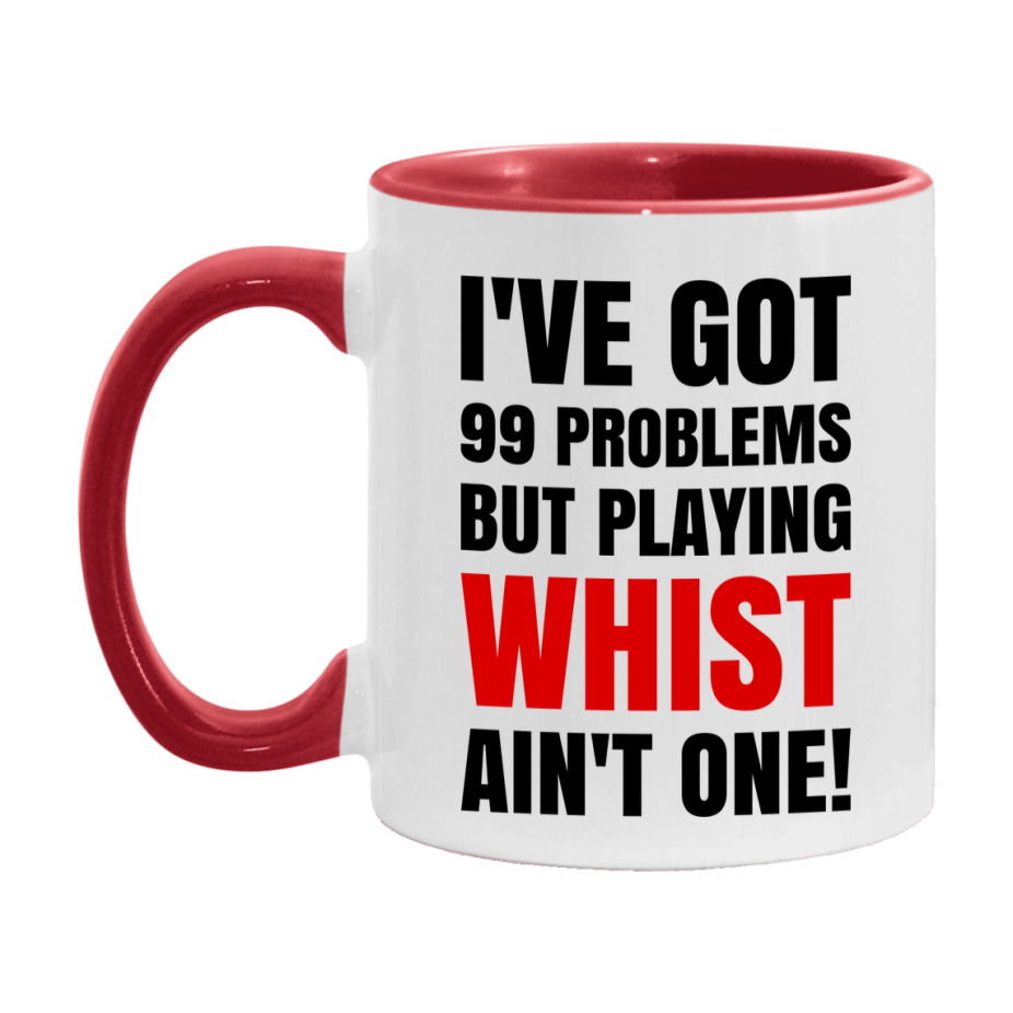 Funny Card Game Mug – 99 Problems But Playing Whist Ain’t One