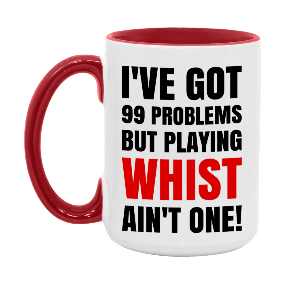 Funny Card Game Mug – 99 Problems But Playing Whist Ain’t One