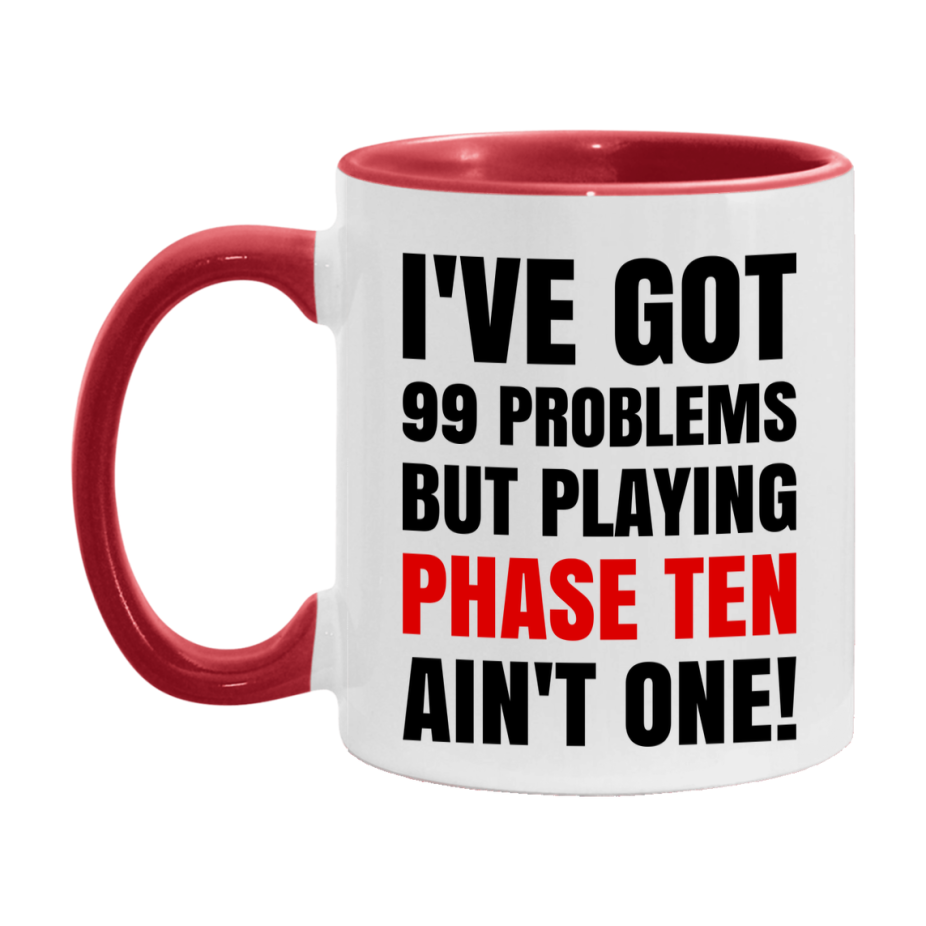Funny Card Game Mug – 99 Problems But Playing Phase Ten Ain’t One