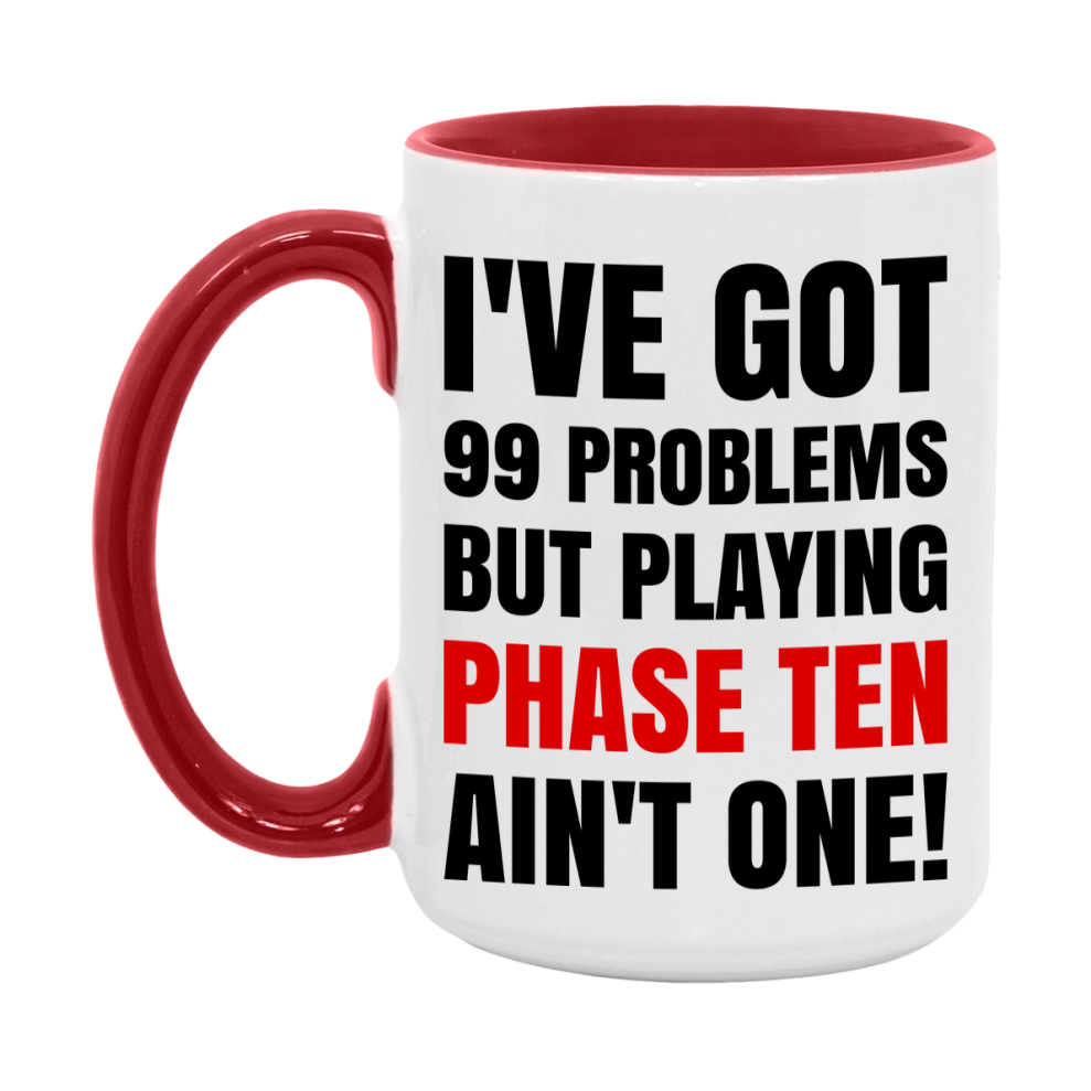 Funny Card Game Mug – 99 Problems But Playing Phase Ten Ain’t One