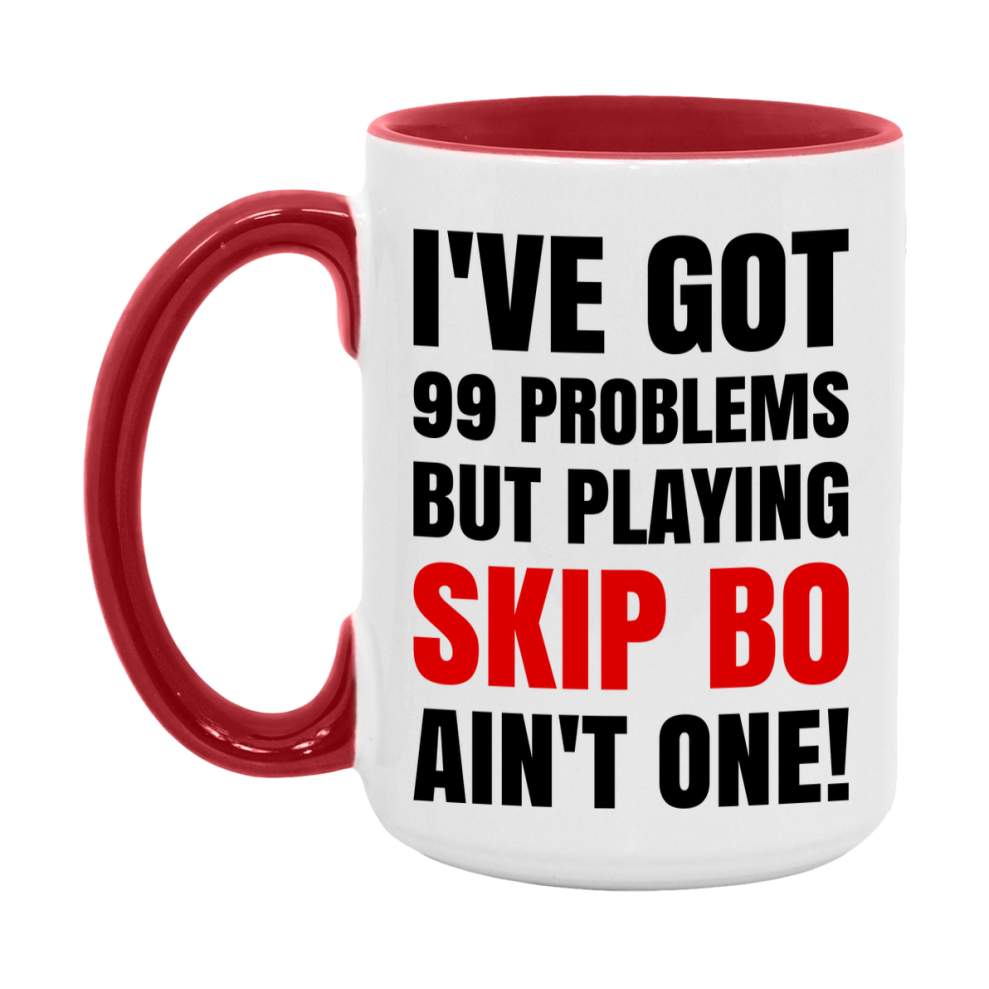 Funny Card Game Mug – 99 Problems But Playing Skip Bo Ain’t One