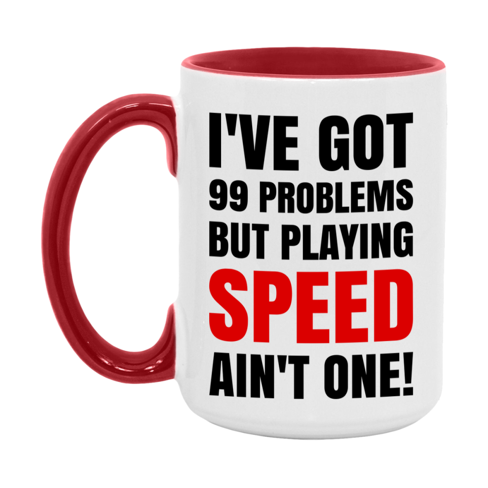 Funny Card Game Mug – 99 Problems But Playing Speed Ain’t One