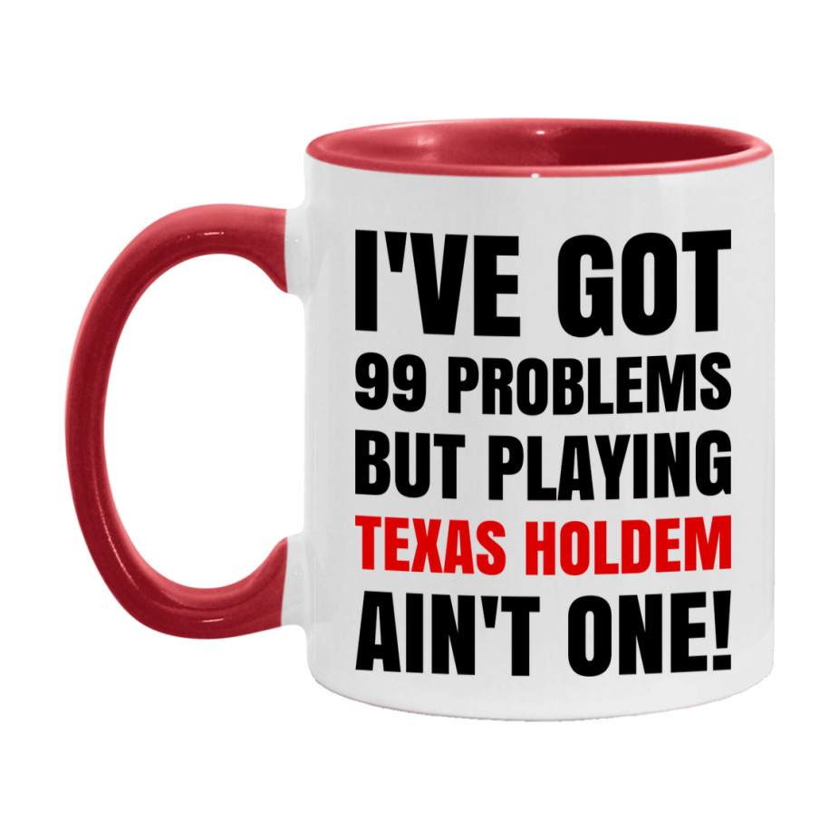 Funny Card Game Mug – 99 Problems But Playing Texas Holdem Ain’t One