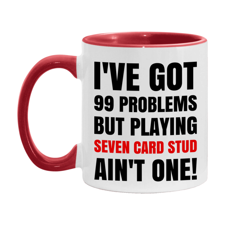 Funny Card Game Mug – 99 Problems But Playing Seven Card Stud Ain’t One