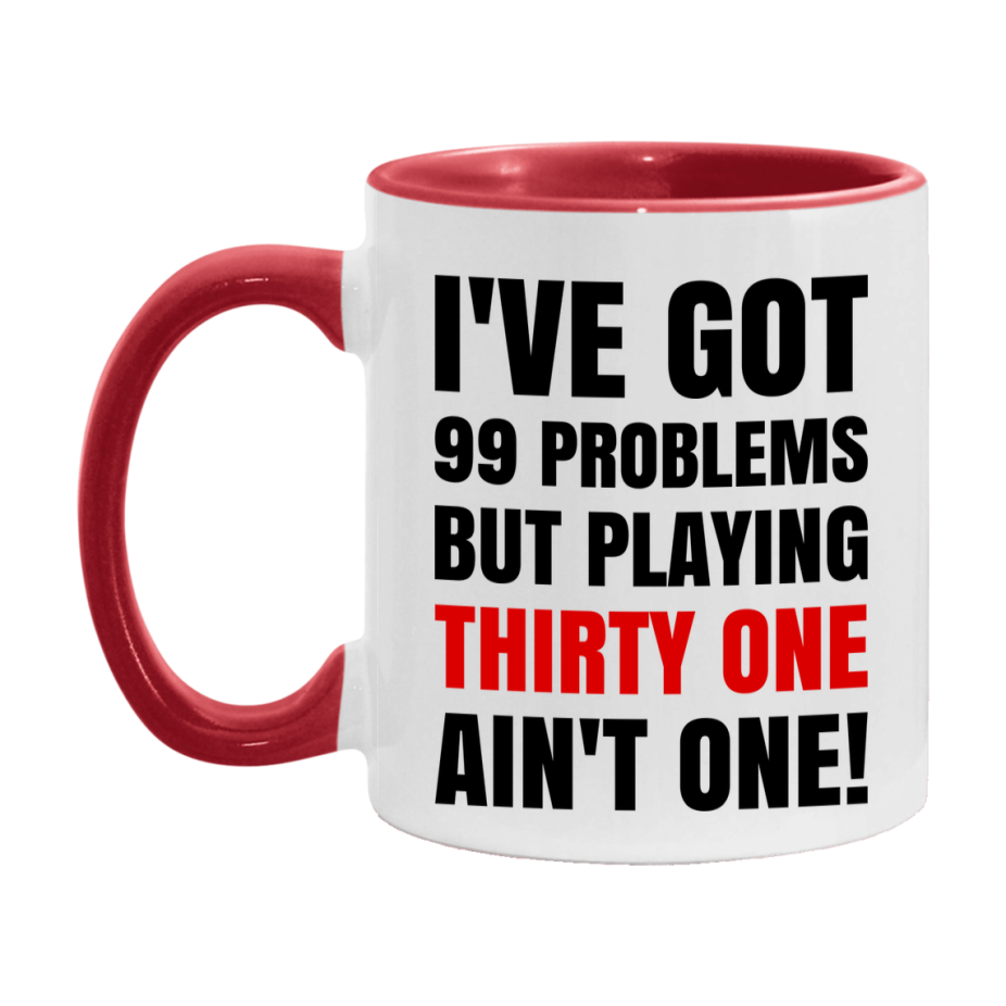 Funny Card Game Mug – 99 Problems But Playing Thirty One Ain’t One