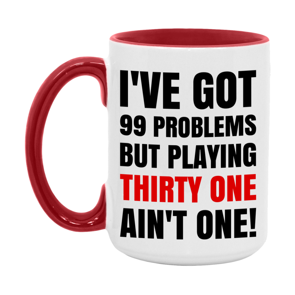 Funny Card Game Mug – 99 Problems But Playing Thirty One Ain’t One