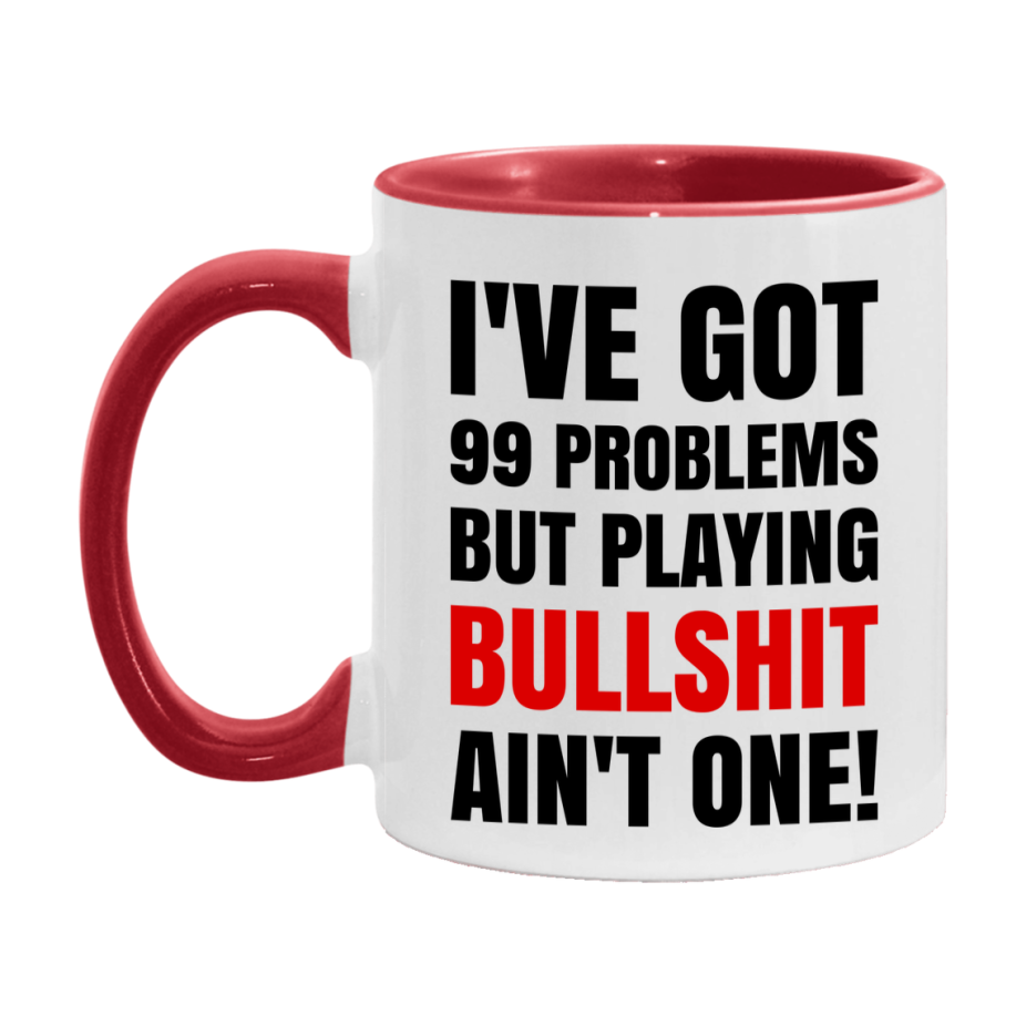 Funny Card Game Mug – 99 Problems But Playing Bullshit Ain’t One