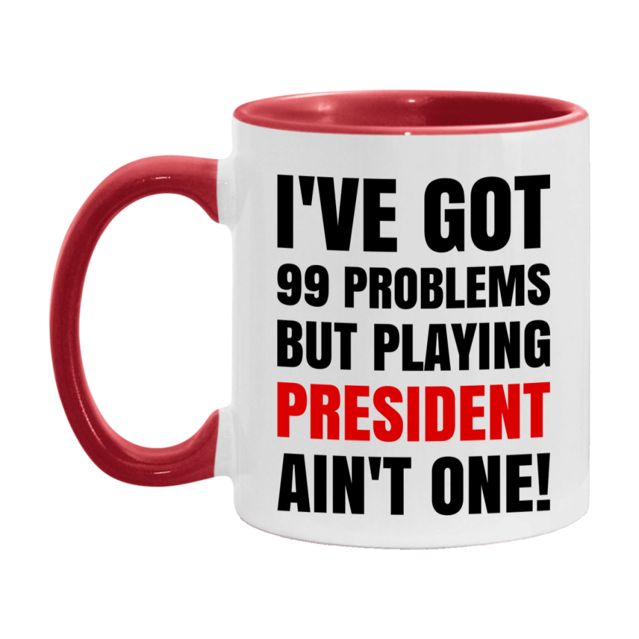 Funny Card Game Mug – 99 Problems But Playing President Ain’t One